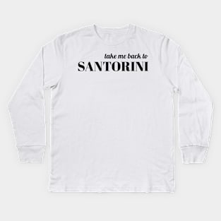 Take me back to Santorini Kids Long Sleeve T-Shirt